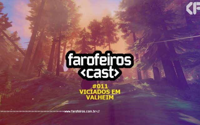 Viciados em Valheim - Farofeiros Cast - Blog Farofeiros