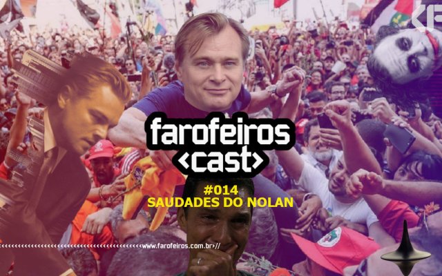 Farofeiros Cast #014 - Saudades do Nolan - Christopher Nolan - Blog Farofeiros