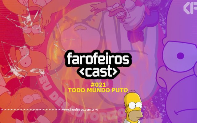 Todo mundo puto - Farofeiros Cast #021 - Blog Farofeiros