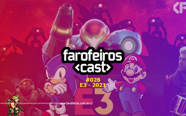 E3 - 2021 - Farofeiros Cast #028 - Blog Farofeiros
