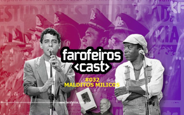 Malditos Milicos - Farofeiros Cast #032 - Blog Farofeiros