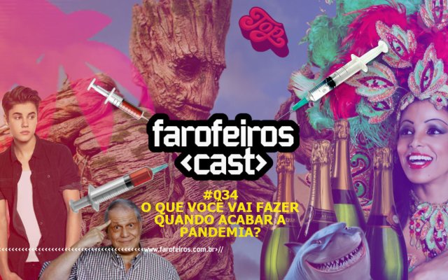 O que você vai fazer quando acabar a pandemia - Farofeiros Cast #034 - Blog Farofeiros