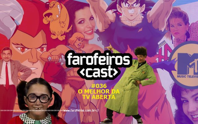 O Melhor da TV Aberta - Farofeiros Cast #036 - Blog Farofeiros