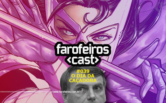 O Dia da Caçadora - Farofeiros Cast #039 - Blog Farofeiros