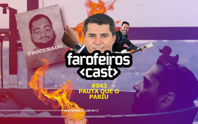 Pauta que o pariu - Farofeiros Cast #043 - Blog Farofeiros