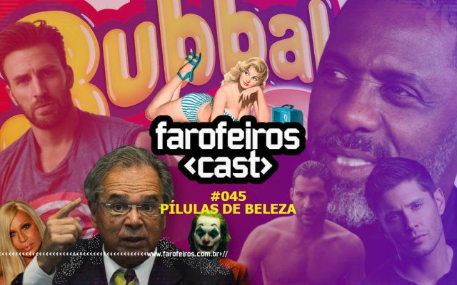 Pílulas de Beleza - Farofeiros Cast #045 - Blog Farofeiros