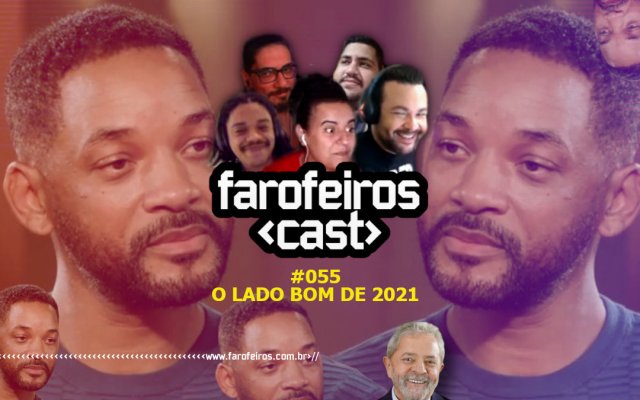 Farofeiros Cast #055 - O Lado Bom de 2021 - www.farofeiros.com.br