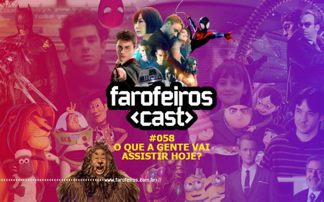 O que a gente vai assistir hoje - Farofeiros Cast #058 - www.farofeiros.com.br