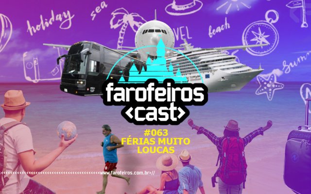 Férias Muito Loucas - Farofeiros Cast #063 - www.farofeiros.com.br