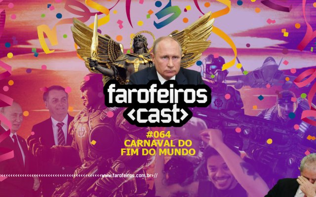 Carnaval do Fim do Mundo - Farofeiros Cast #064 - www.farofeiros.com.br