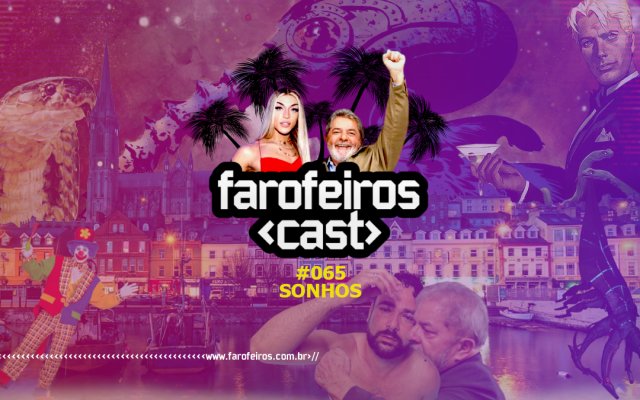 Sonhos - Farofeiros Cast #065 - www.farofeiros.com.br