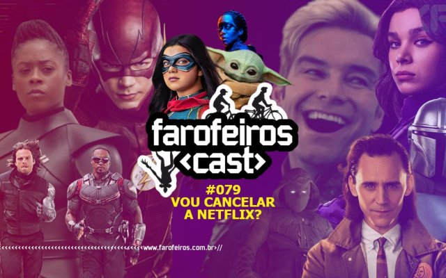 Vou cancelar a Netflix - Farofeiros Cast # 079 - Blog Farofeiros