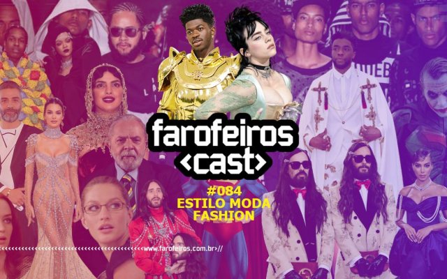 Estilo Moda Fashion - Farofeiros Cast #084 - Blog Farofeiros