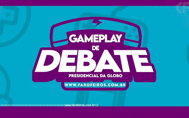 Gameplay de Debate presidencial da Globo - Blog Farofeiros