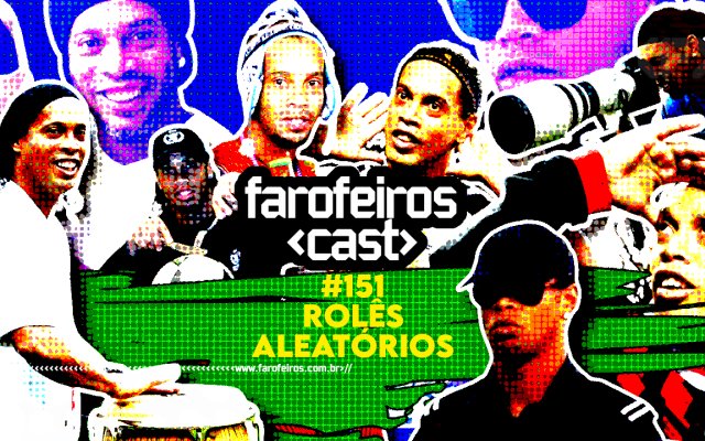 Rolês Aleatórios - Farofeiros Cast #151 - BLOG FAROFEIROS