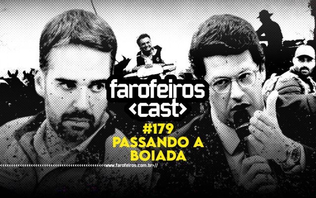 Passando a Boiada - Farofeiros Cast #179 - BLOG FAROFEIROS