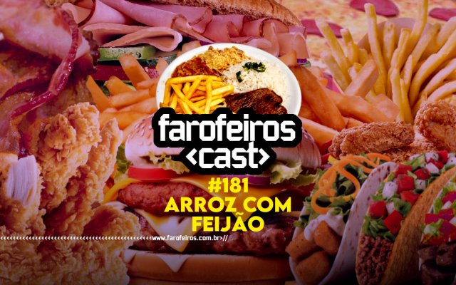 Arroz com Feijão - Farofeiros Cast #181 - Blog Farofeiros