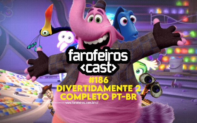 Divertidamente 2 Completo Dublado PT-BR - Farofeiros Cast #186 - Blog Farofeiros