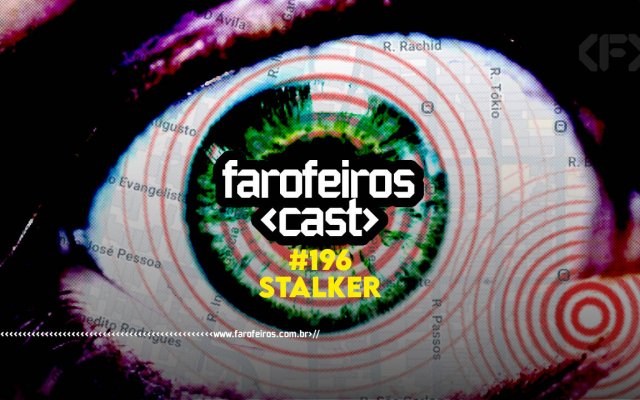 STALKER - Farofeiros Cast #196 - blog FAROFEIROS