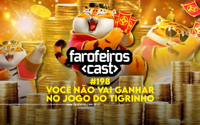 Não dá pra ganhar no jogo do Tigrinho - Farofeiros Cast #198 - blog