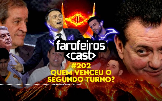 QUEM VENCEU O SEGUNDO TURNO - Farofeiros Cast #202 - farofeiros.com.br