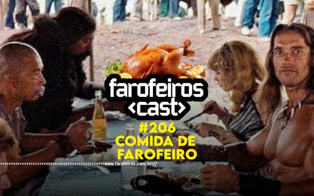 Comida de Farofeiro - Farofeiros Cast #206 - blog FAROFEIROS