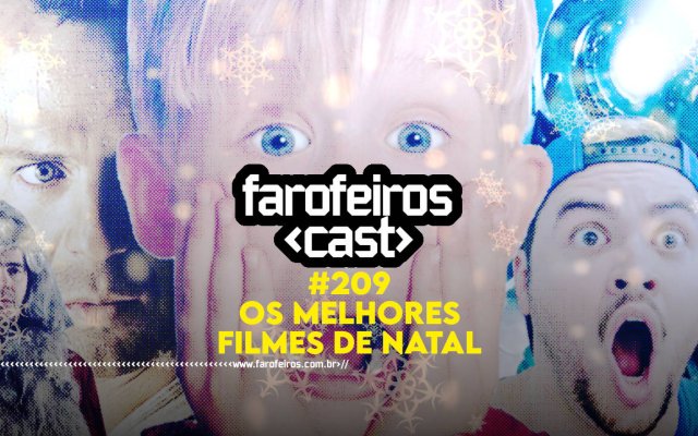 Os Melhores Filmes ded Natal - Farofeiros Cast #209 - blog FAROFEIROS