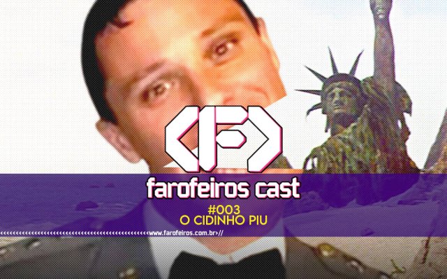 O Cidinhio Piu - Farofeiros Cast #003 - blog FAROFEIROS