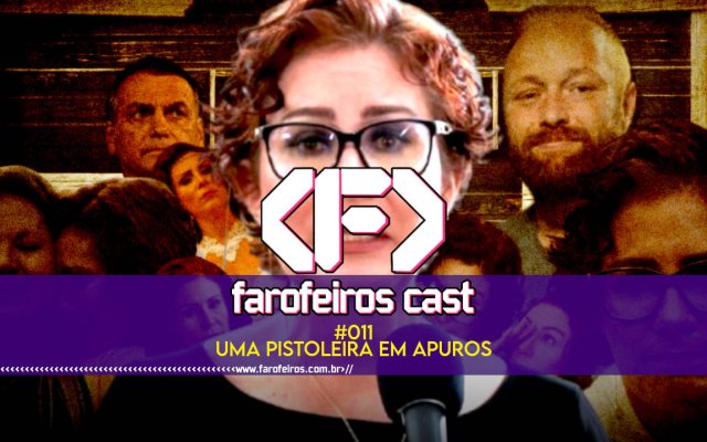 Uma Pistoleira em Apuros - Farofeiros Cast #011 - blog FAROFEIROS