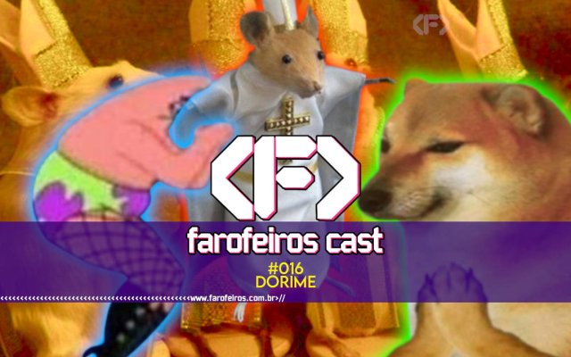 Dorime - Farofeiros Cast #016 - blog FAROFEIROS