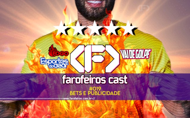 BETs e publicidade - FAROFEIROS CAST #19 - blog FAROFEIROS