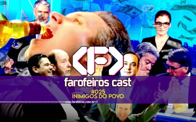 Inimigos do Povo - Farofeiros Cast #25 - blog farofeiros
