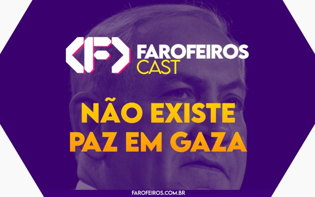 Não existe paz em Gaza - Farofeiros Cast #040