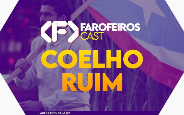 Coelho ruim - Farofeiros Cast #056