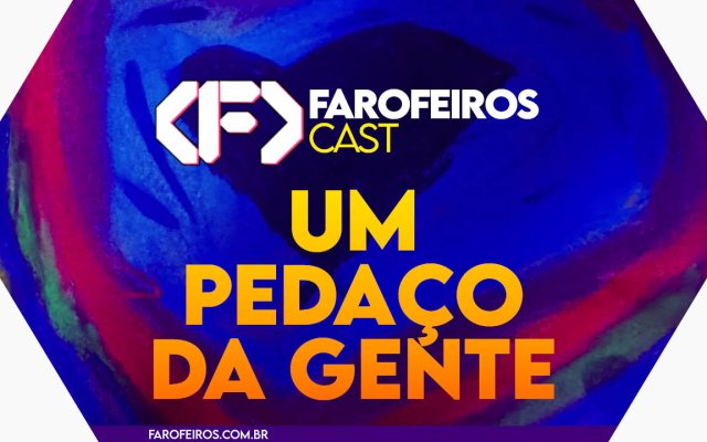 Capa do episódio 69 do Farofeiros Cast em um hexágono roxo e bordas brancas. Ao fundo, um coração com diversas cores feito à mão por uma criança. No topo, o logotipo do Farofeiros Cast em branco. No centro, o título do episódio em letras grandes amarelas e laranja: "Um pedaço de nós". Na faixa inferior o endereço farofeiros.com.br.