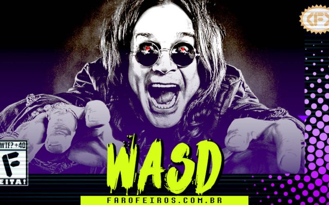 Capa do WASD podcast mostrando Ozzy Osborne em preto e branco e olhos vermelhos robóticos. O cantor está rindo de boca aberta com as mãos tentando alcançar o espectador. Na parte inferior, o título "WASD" em letras verde fluorescentes com tinta pingando, sobre o endereço farofeiros.com.br. No canto inferior esquerdo, classificação indicativa paródica "WTF? +40" e " F" e "EITA!". No canto superior direito, o logotipo do Farofeiros em dourado. À direita, painel decorativo preto com bolinhas roxas em estilo retro como se fosse a caixa de um jogo de Super Nintendo.