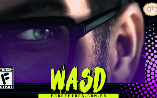 Capa do WASD podcast mostrando bem de perto apenas detalhes do olho esquerdo, óculos e orelha do personagem Gordon Freeman de Half Life. Na parte inferior, o título "WASD" em letras verde fluorescentes com tinta pingando, sobre o endereço farofeiros.com.br. No canto inferior esquerdo, classificação indicativa paródica "WTF? +40" e " F" e "EITA!". No canto superior direito, o logotipo do Farofeiros em dourado. À direita, painel decorativo preto com bolinhas roxas em estilo retro como se fosse a caixa de um jogo de Super Nintendo.