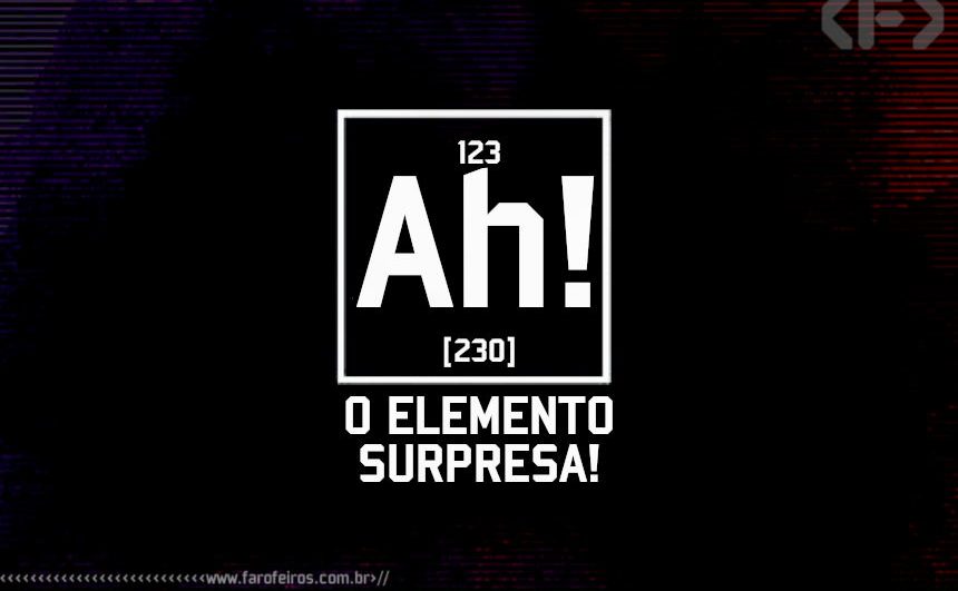 Ah - O Elemento Surpresa - Blog Farofeiros
