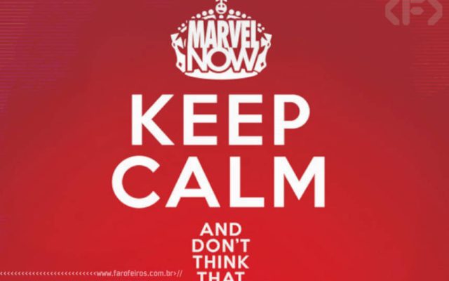 Keep Calm - Marvel NOW - Blog Farofeiros
