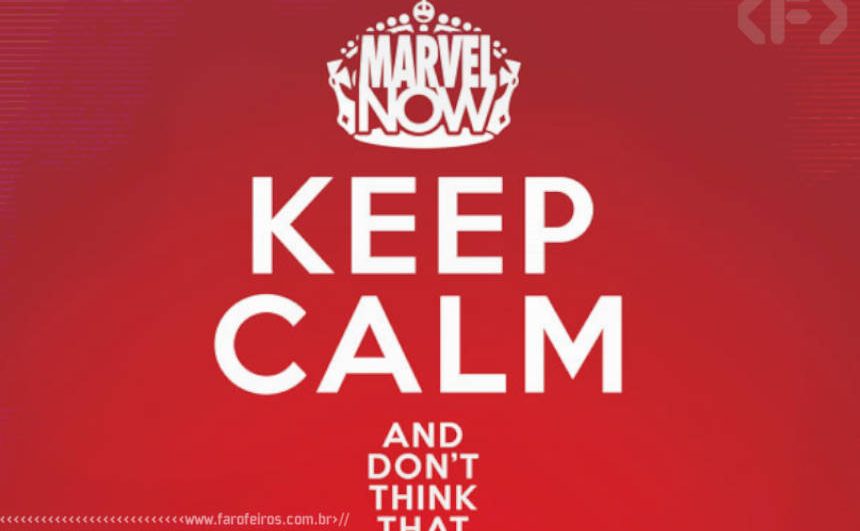 Keep Calm - Marvel NOW - Blog Farofeiros