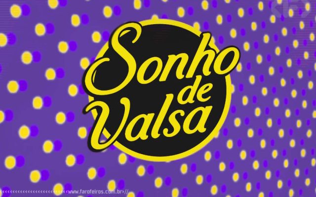 Sonho de Valsa - Blog Farofeiros
