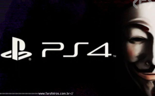 PS4 - Não é só pelos R$ 4000 - Sony - Anonymous - Blog Farofeiros