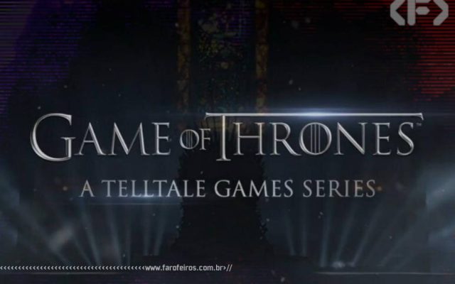 Jogo de Game of Thrones - Telltale - Blog Farofeiros