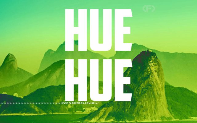 huehue - FAROFEIROS.COM.BR
