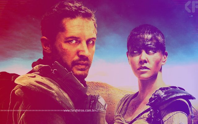 Não sei se gostei de Mad Max - Estrada da Fúria - Blog Farofeiros