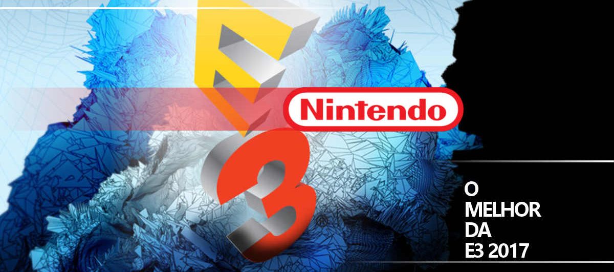O melhor da Nintendo na E3 2017