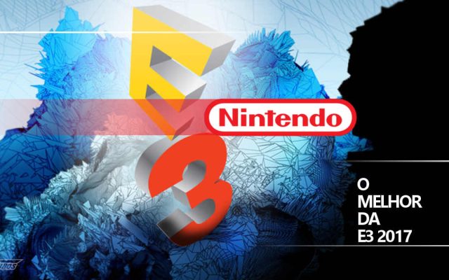 O melhor da Nintendo na E3 2017
