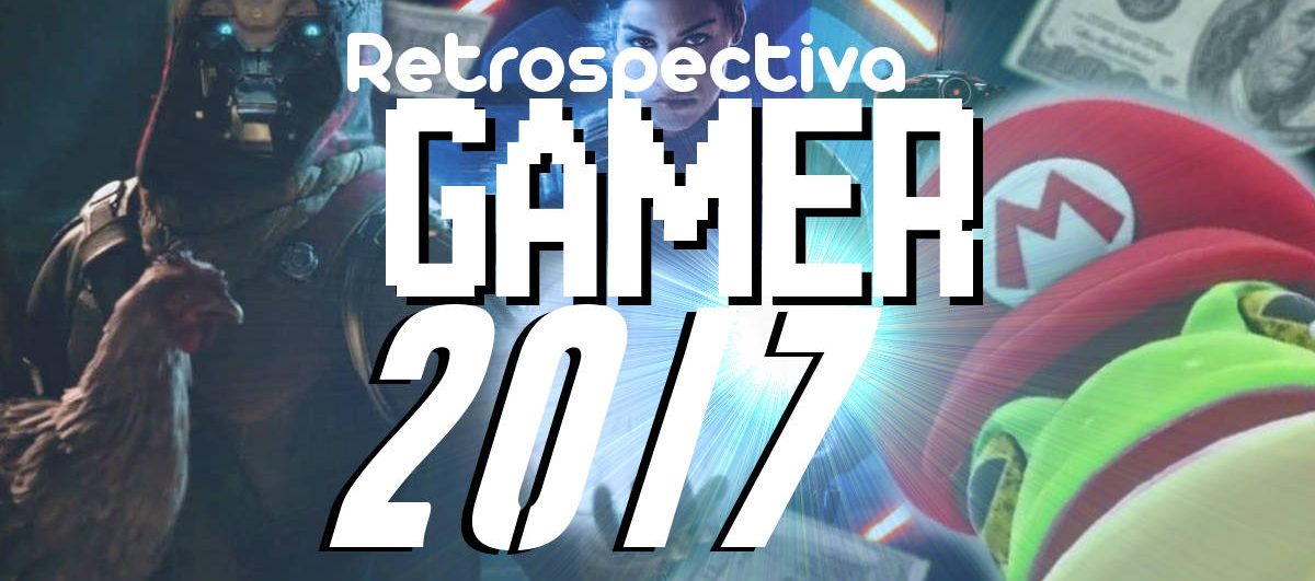 Retrospectiva Gamer 2017