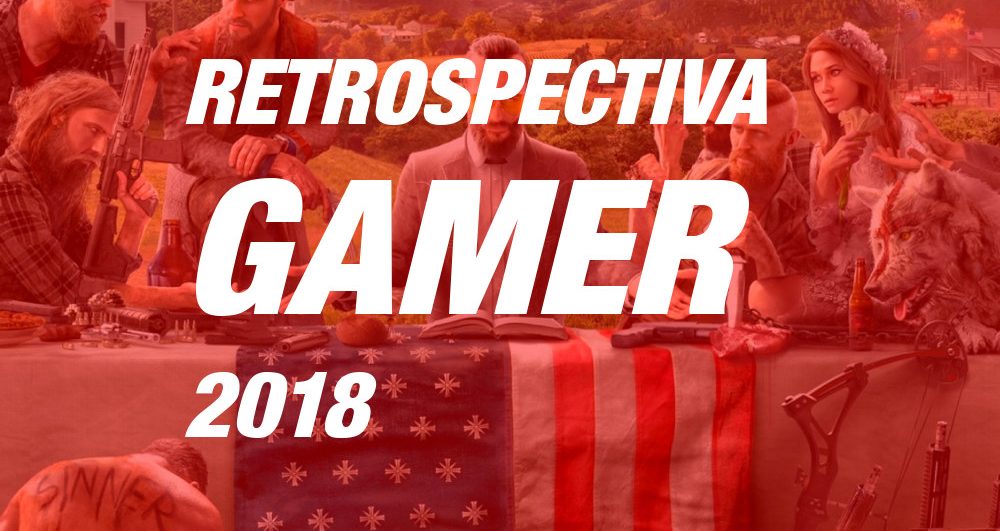 Retrospectiva Gamer 2018 - Blog Farofeiros