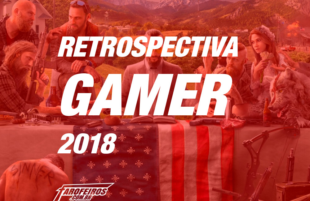 Retrospectiva Gamer 2018 - Blog Farofeiros